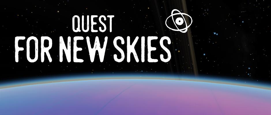 Quest for New Skies