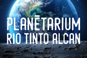 Planétarium Rio Tinto Alcan - Reopening