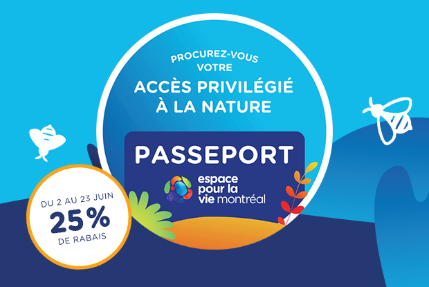Passeport Espace pour la vie - 25% rabais - 2 au 23 juin - Page web