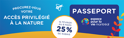 Passeport Espace pour la vie - 25% - 16 février au 8 mars - mobile