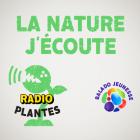 La nature j'écoute - Radio Plantes